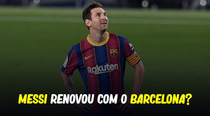 MESSI RENOVOU COM O BARCELONA?