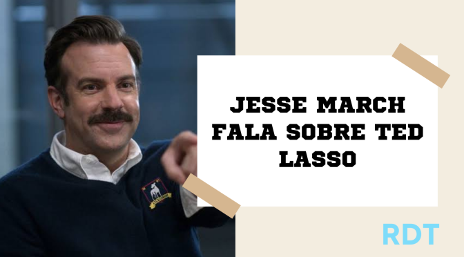 JESSE MARCH, TÉCNICO DO RB LEIPZIG, FALA SOBRE A INFLUÊNCIA DE TED LASSO